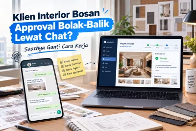 Klien Interior Bosan Approval Bolak-Balik Lewat Chat? Saatnya Ganti Cara Kerja