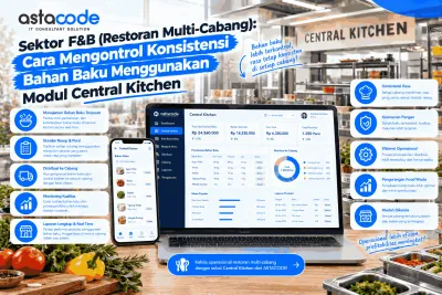 Sektor F&B (Restoran Multi-Cabang): Cara Mengontrol Konsistensi Bahan Baku Menggunakan Modul Central Kitchen