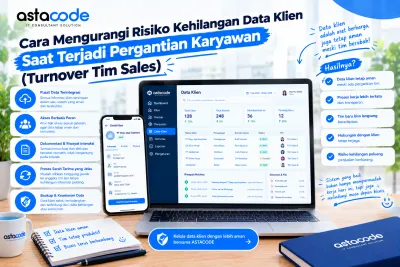 Cara Mengurangi Risiko Kehilangan Data Klien Saat Terjadi Pergantian Karyawan (Turnover Tim Sales)