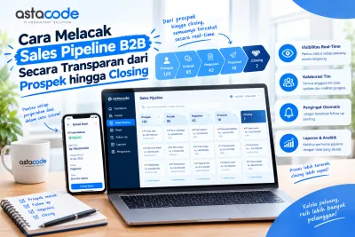Cara Melacak Sales Pipeline B2B Secara Transparan dari Prospek hingga Closing