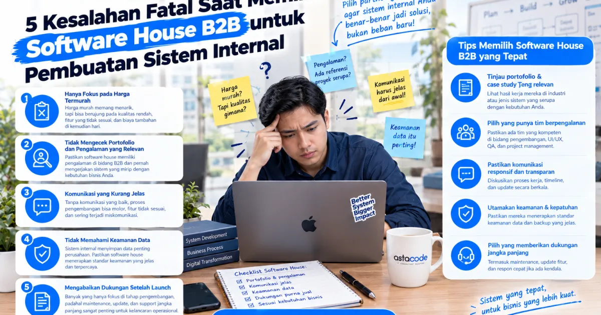 5 Kesalahan Fatal Saat Memilih Software House B2B untuk Pembuatan Sistem Internal