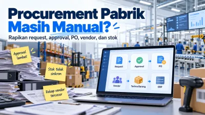 Sistem Procurement Pabrik: Alur, Fitur, dan Integrasi ERP