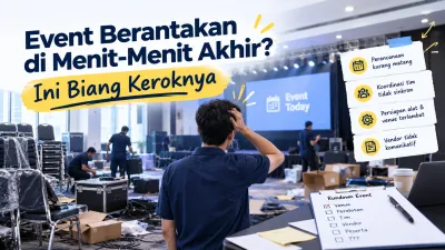 Event Berantakan di Menit-Menit Akhir? Ini Biang Keroknya
