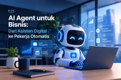 AI Agent untuk Bisnis: Dari Asisten Digital ke Pekerja Otomatis