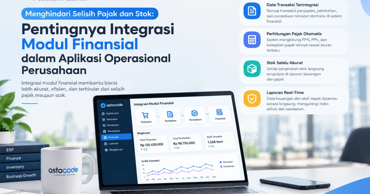 Menghindari Selisih Pajak dan Stok: Pentingnya Integrasi Modul Finansial dalam Aplikasi Operasional Perusahaan
